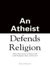 An Athiest Defends Religion